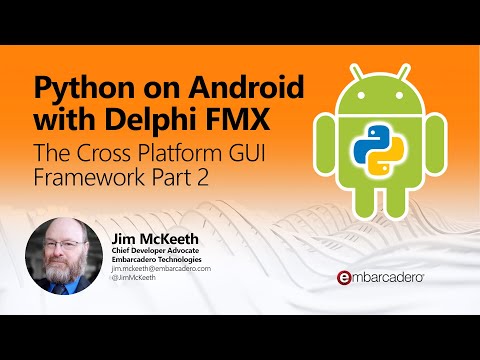 Python on Android with DelphiFMX - The Cross-Platform GUI Framework (Part 2)