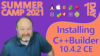 Installing C++Builder 10.4.2 CE - Summer Camp 2021